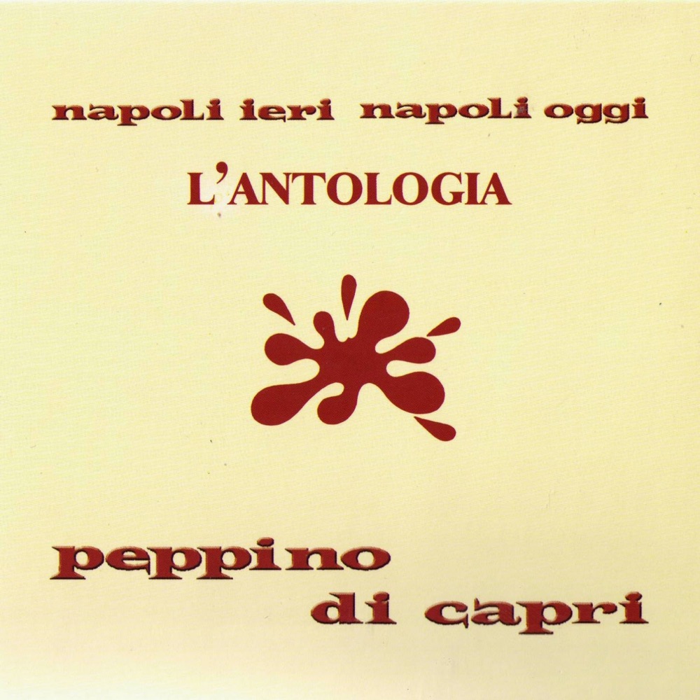 Обложка альбома «Napoli Ieri Napoli Oggi - L'Antologia» — Peppino di Capri