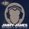 Who Wants to Be Your Lover - Jimmy James lyrics