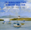 Hafan y Gân (Haven of Song) - Côr Meibion Porth Tywyn (Burry Port Male Choir)
