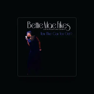 Listen to Bettie Mae Fikes, watch music videos, read bio, see tour dates & more!