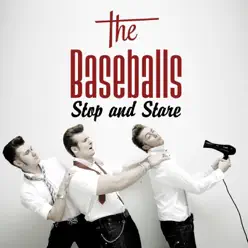 Stop and Stare - Single - The Baseballs Stop and Stare - Single - The Baseballs