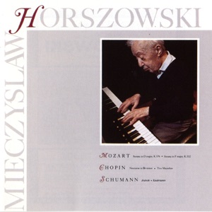 Horszowski - Mozart: Sonata in D Major, K.576, Sonata in F Major, K.332 - Chopin: Nocturen in B Minor, Two Mazurkas - Schumann: Arabeske, Kinderszenen