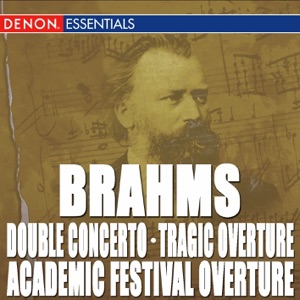 Brahms: Double Concerto, Academic Festival Overture & Tragic Overture