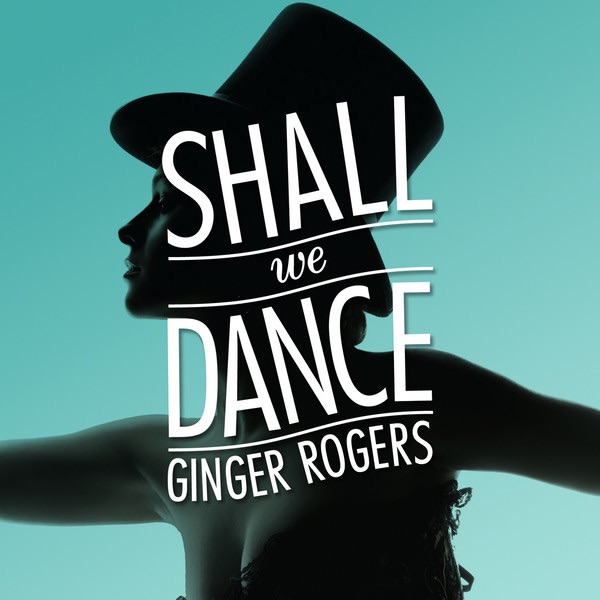 Обложка альбома «Shall We Dance - Ginger Rogers» — Ginger Rogers