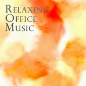 Office Music - Relaxing Background for a Harmonious Work Place, Improved Relationship, Calm Waiting Room & Enjoyable Productivity