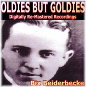 Oldies But Goldies pres. Bix Beiderbecke (Digitally Re-Mastered Recordings)