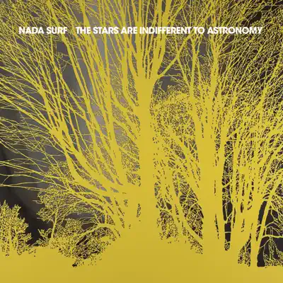 THE STARS ARE INDIFFERENT TO ASTRONOMY - Nada Surf THE STARS ARE INDIFFERENT TO ASTRONOMY - Nada Surf