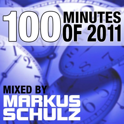 100 Minutes of 2011 (Selected and Mixed by Markus Schulz)