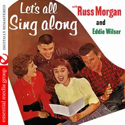 Let's All Sing Along With Russ Morgan and Eddie Wilser (Digitally Remastered) - Russ Morgan Let's All Sing Along With Russ Morgan and Eddie Wilser (Digitally Remastered) - Russ Morgan