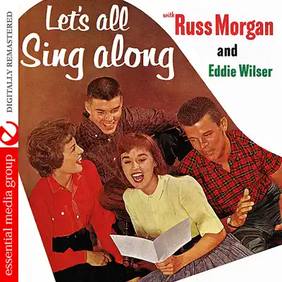 Let's All Sing Along With Russ Morgan and Eddie Wilser (Digitally Remastered) - Russ Morgan