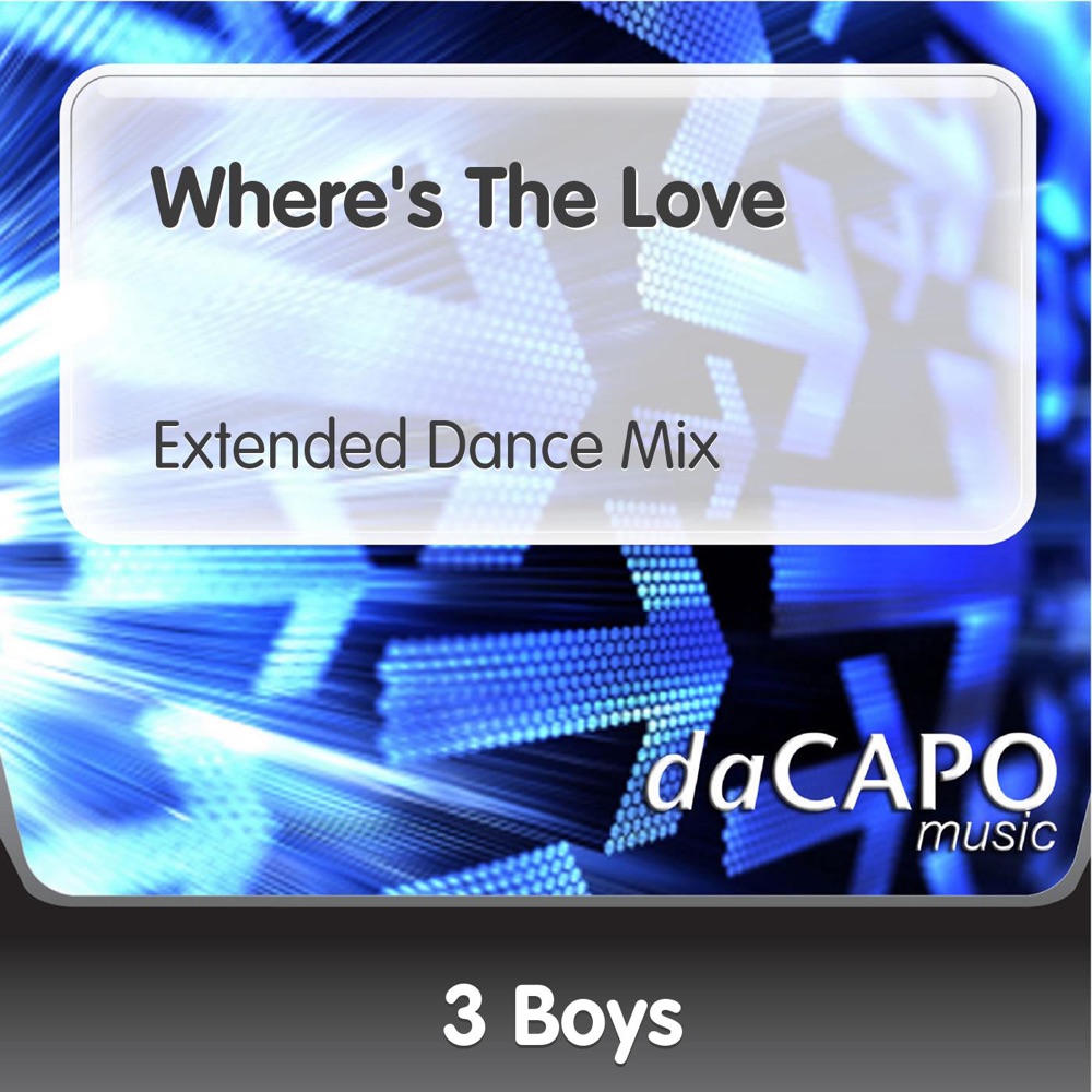 Обложка альбома «Where's the Love (Extended Dance Mix) - Single» — 3 Boys
