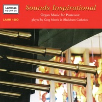 Sounds Inspirational - Organ Music for Pentecost - Greg Morris