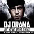 Aint No Way Around It (Remix) Feat. Big Boi & Young Jeezy