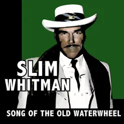 Song Of The Old Waterwheel - Slim Whitman
