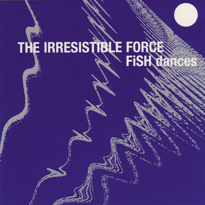 Обложка альбома «Fish Dances» — The Irresistible Force