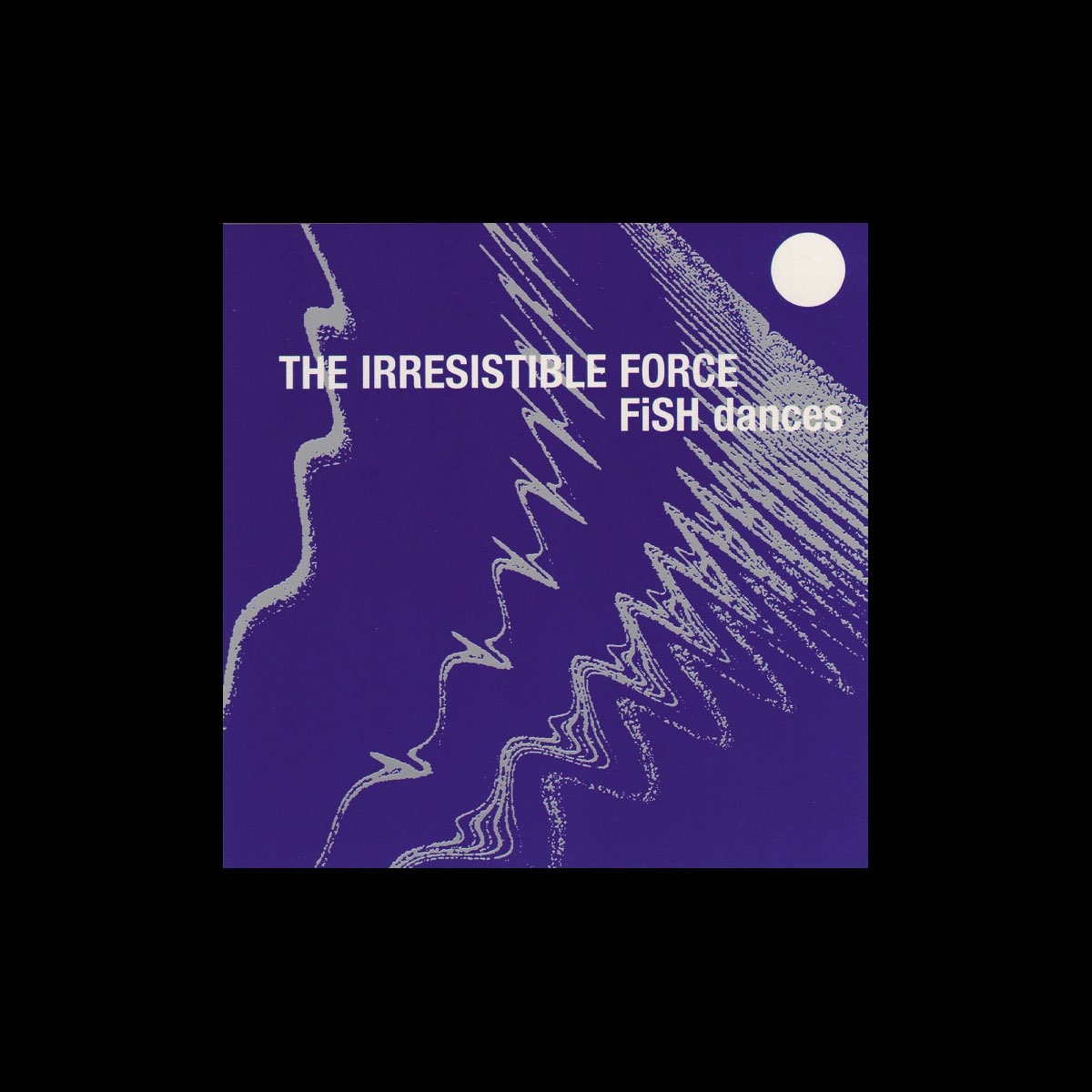 ‎Fish Dances – Album par The Irresistible Force – Apple Music