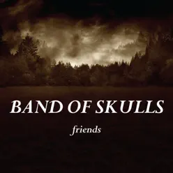 Friends - EP - Band Of Skulls