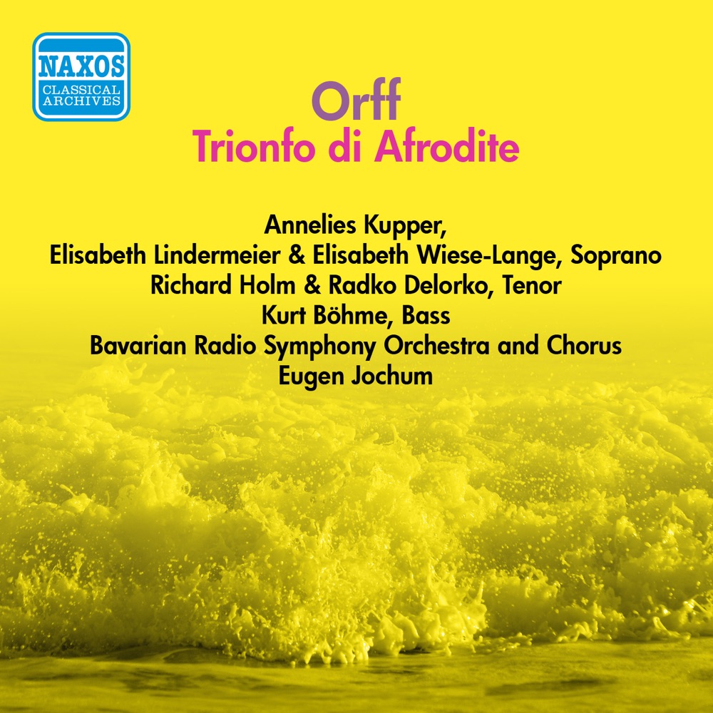 Обложка альбома «Orff, C.: Trionfo Di Afrodite (Jochum) (1955)» — Bavarian Radio Chorus, Eugen Jochum, Annelies Kupper, Elisabeth Lindermeier, Bavarian Radio Symphony Orchestra, Elisabeth Wiese-Lange, Richard Holm, Radko Delorko & Kurt Böhme