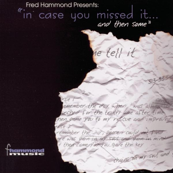 Fred Hammond Presents: In Case You Missed It...And Then Some