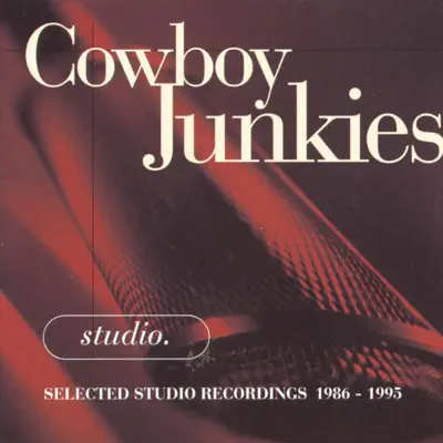 Studio - Selected Studio Recordings 1986-1993 - Cowboy Junkies