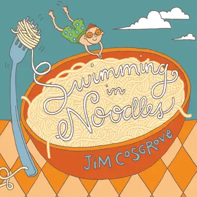 Swimming In Noodles - Jim Cosgrove Swimming In Noodles - Jim Cosgrove