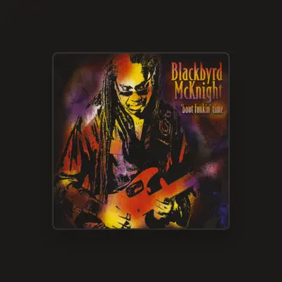 Listen to Blackbyrd McKnight, watch music videos, read bio, see tour dates & more!