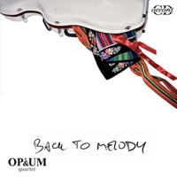 Back to Melody - OPiUM String Quartet, Wojciech Walczak & Radoslaw Nur