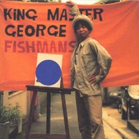 KING MASTER GEORGE - Fishmans