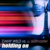 Holding On (Dany Wild vs. DJ Skillmaster)