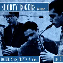 Shorty Rogers Volume 1: Counce, Sims, Previn, & More (CD D) - Shorty Rogers Shorty Rogers Volume 1: Counce, Sims, Previn, & More (CD D) - Shorty Rogers