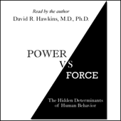 Power vs. Force: The Hidden Determinants of Human Behavior (Unabridged)