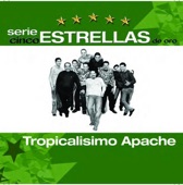Serie Cinco Estrellas: Tropicalisimo Apache