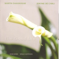The Good Life - Martin Dahanukar & Jerome De Carli