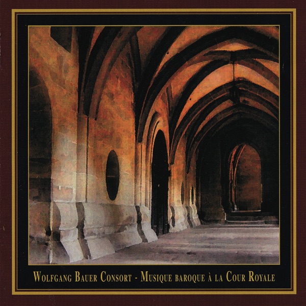 Обложка альбома «Musique Baroque Á La Cour Royale» — Wolfgang Bauer Consort
