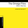 The Omega Files: Short Stories: Oxford Bookworms Library, Stage 1