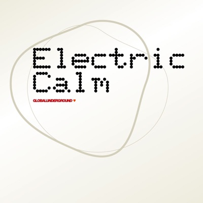 Electric Calm, Vol. 1 - Global Underground
