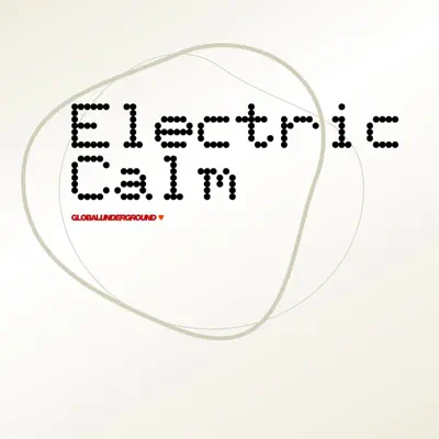Listen to Electric Calm, Vol. 1 - Global Underground by Various Artists