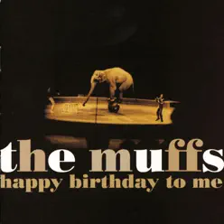 Happy Birthday to Me - Muffs