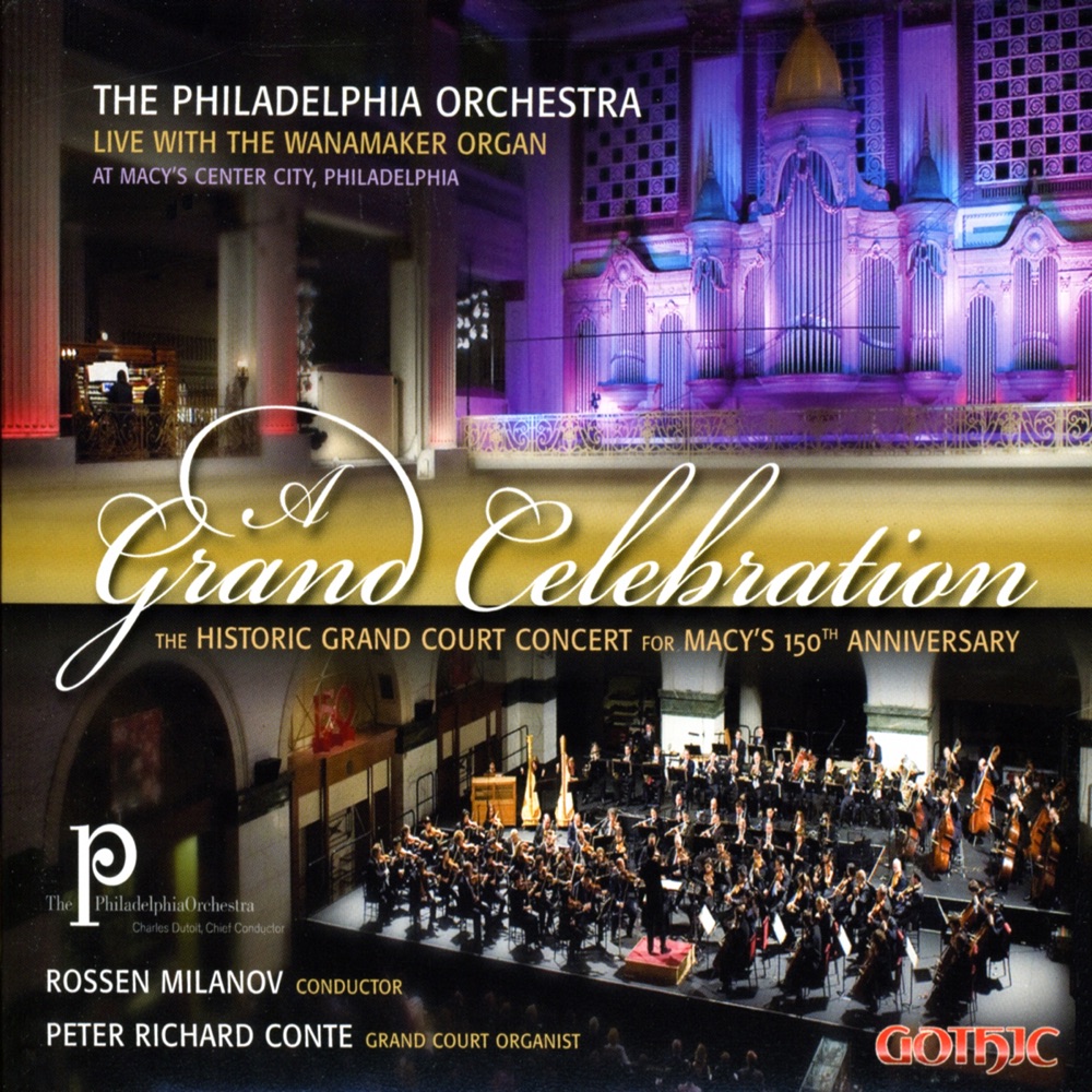 Обложка альбома «A Grand Celebration: The Historica Grand Court Concert for Macy's 150th Anniversary» — Rossen Milanov, The Philadelphia Orchestra & Peter Richard Conte
