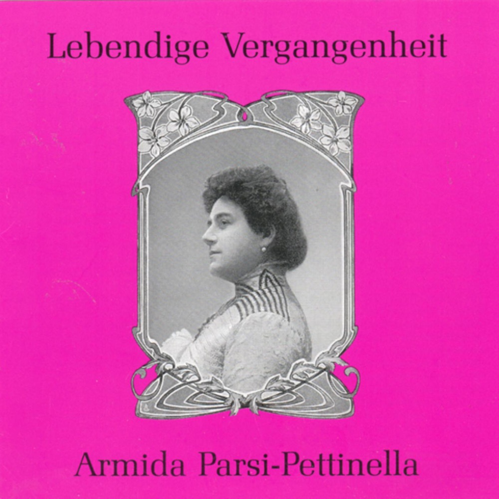 Обложка альбома «Lebendige Vergangenheit - Armida Parsi-Pettinella» — Armida Parsi - Pettinella