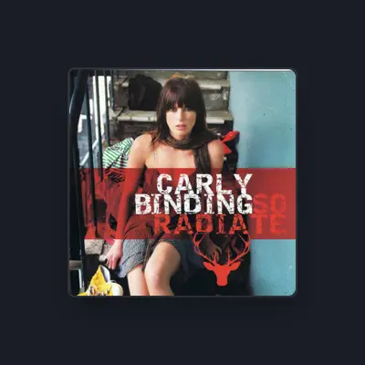Listen to Carly Binding, watch music videos, read bio, see tour dates & more!