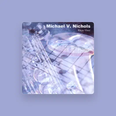 Listen to Michael V. Nichols, watch music videos, read bio, see tour dates & more!