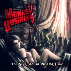 The Noble Art of Wasting Time - Monkey Business The Noble Art of Wasting Time - Monkey Business