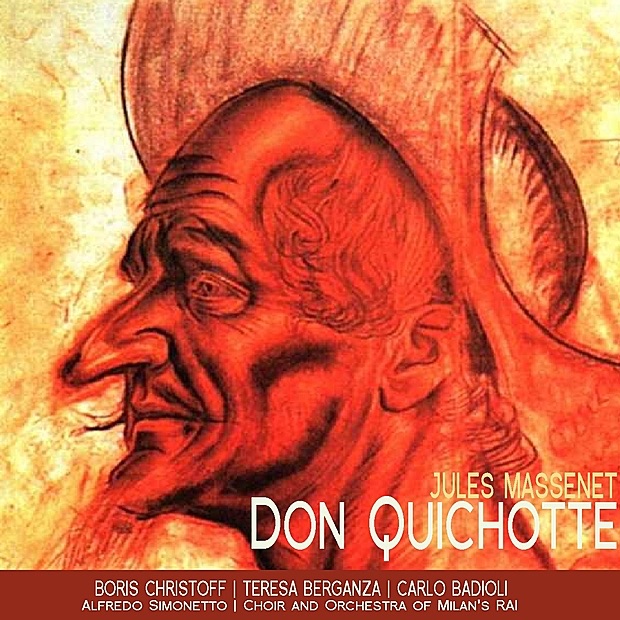 Обложка альбома «Massenet: Don Quichotte» — Boris Christoff, Teresa Berganza, Carlo Badioli, Choir of Milan's RAI, Orchestra of Milan's RAI & Alfredo Simonetto
