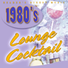 1980's Lounge Cocktail - Various Artists