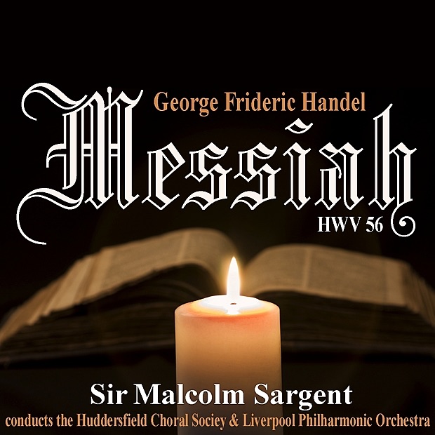 Обложка альбома «Handel: Messiah» — Elsie Morison, Marjorie Thomas, Richard Lewis, Norman Walker, Huddersfield Choral Society, Liverpool Philharmonic Orchestra & Sir Malcom Sargent