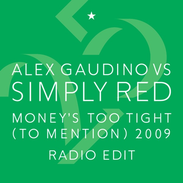 Money's Too Tight (To Mention) '09 (Alex Gaudino Radio Edit) - Alex Gaudino & Simply Red
