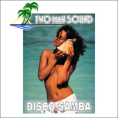 Disco Samba (Complete Version) - Two Man Sound