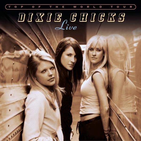 Обложка альбома «Top of the World Tour - Live» — The Chicks