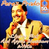 Cherry Pink and Apple Blossom White (Remastered) - Single - Dámaso Pérez Prado